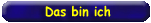 Das bin ich